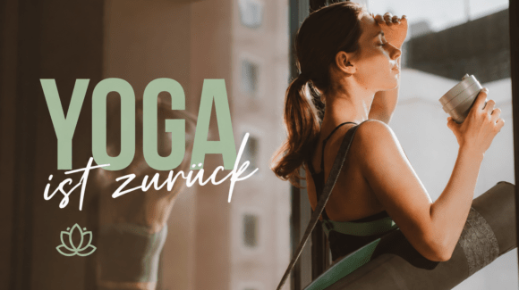 Yoga ist zurück! Yoga ist zurück!